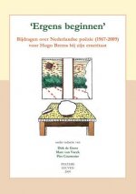 'Ergens Beginnen': Bijdragen Over Nederlandse Poezie (1967-2009) Voor Hugo Brems Bij Zijn Emeritaat