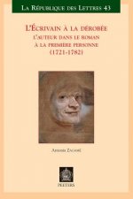 L'Ecrivain a la Derobee: L'Auteur Dans Le Roman a la Premiere Personne (1721-1782)
