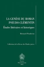 La Genese Du Roman Pseudo-Clementin: Etudes Litteraires Et Historiques