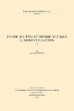 Pensee de L'Etre Et Theorie Politique. Le Moment Suarezien. I