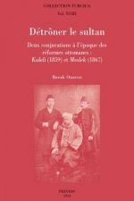 Detroner Le Sultan: Deux Conjurations A L'Epoque Des Reformes Ottomanes: Kuleli (1859) Et Meslek (1867)