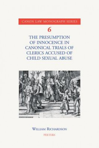 The Presumption of Innocence in Canonical Trials of Clerics Accused of Child Sexual Abuse: An Historical Analysis of the Current Law