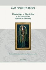 Lady Macbeth's Sisters: Women's Power in Political Elites in the Transition from Monarchy to Democracy