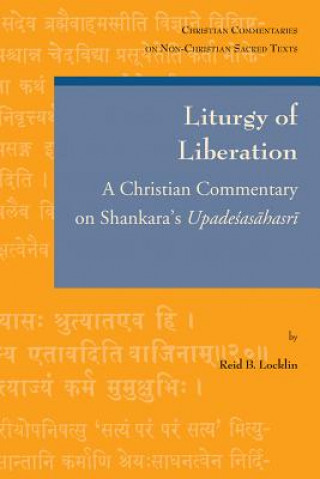 Liturgy of Liberation: A Christian Commentary on Shankara's Upadesasahasri