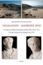 Sagalassos - Jaarboek 2010: de Vroeg- Tot Midden-Byzantijnse Periode (450-1250 N. Chr.). Het Jaarverslag Van de Campagne Van 2010