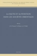 La Faute Et Sa Punition Dans Les Societes Orientales: Colloque College de France, Cnrs, Societe Asiatique de Juin 2010