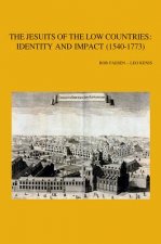 The Jesuits of the Low Countries: Identity and Impact (1540-1773): Proceedings of the International Congress at the Faculty of Theology, Ku Leuven (3-