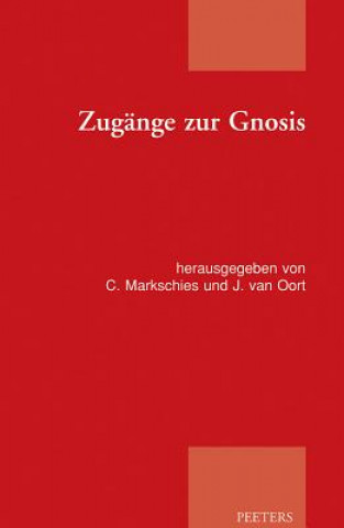 Zugange Zur Gnosis: Akten Zur Tagung der Patristischen Arbeitsgemeinschaft Vom 02.-05.01.2011 In Berlin-Spandau