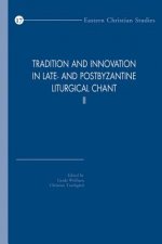 Tradition and Innovation in Late- And Postbyzantine Liturgical Chant II: Proceedings of the Congress Held at Hernen Castle, the Netherlands, 30 Octobe