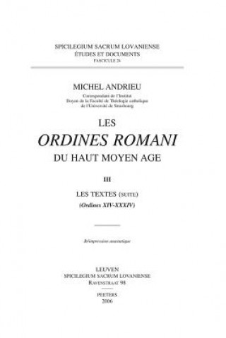 Les Ordines Romani Du Haut Moyen 'Ge. Tome III: Les Textes (Ordines XIV-XXXIV)