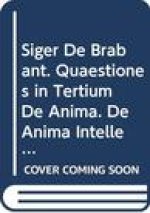 Siger de Brabant. Quaestiones in Tertium de Anima. de Anima Intellectiva. de Aeternitate Mundi: Edition Critique