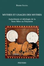 Mythes Et Usages Des Mythes: Autochtonie Et Ideologie de La Terre Mere En Polynesie