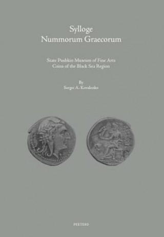 Sylloge Nummorum Graecorum: State Pushkin Museum of Fine Arts: Coins of the Black Sea Region. Part II: Ancient Coins of the Black Sea Littoral