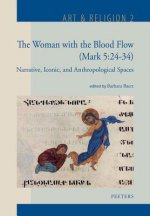 The Woman with the Blood Flow (Mark 5: 24-34): Narrative, Iconic, and Anthropological Spaces
