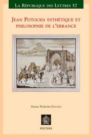 Jean Potocki: Esthetique Et Philosophie de L'Errance