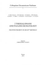 2 Thessalonians and Pauline Eschatology: For Petr Pokorny on His 80th Birthday