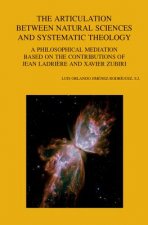 The Articulation Between Natural Sciences and Systematic Theology: A Philosophical Mediation Based on the Contributions of Jean Ladriere and Xavier Zu