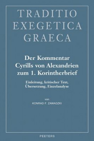 Der Kommentar Cyrills Von Alexandrien Zum 1. Korintherbrief: Einleitung, Kritischer Text, Ubersetzung, Einzelanalyse