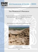 The Workman's Progress: Studies in the Village of Deir Al-Medina and Other Documents from Western Thebes in Honour of Rob Demaree