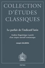 Le Parfait de L'Indicatif Latin: Analyse Linguistique A Partir D'Un Corpus Narratif Romanesque