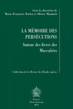 La Memoire Des Persecutions: Autour Des Livres Des Maccabees