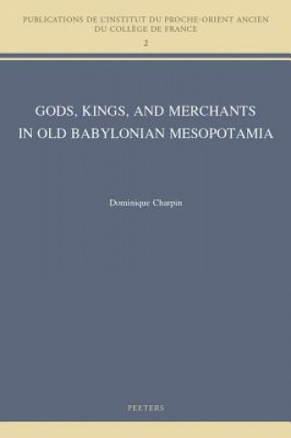 Gods, Kings, and Merchants in Old Babylonian Mesopotamia