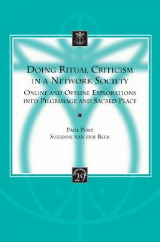 Doing Ritual Criticism in a Network Society: Online and Offline Explorations Into Pilgrimage and Sacred Place