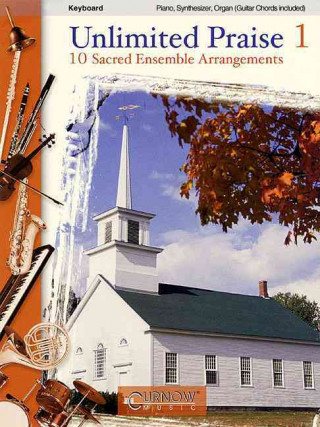 Unlimited Praise 1: 10 Sacred Ensemble Arrangements