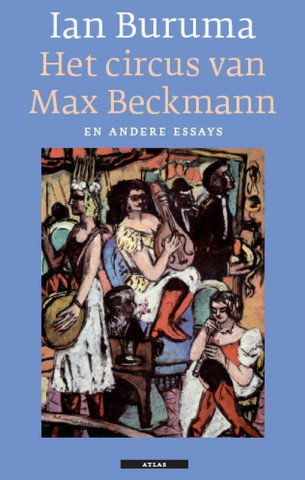 Het circus van Max Beckmann en andere essays / druk 1