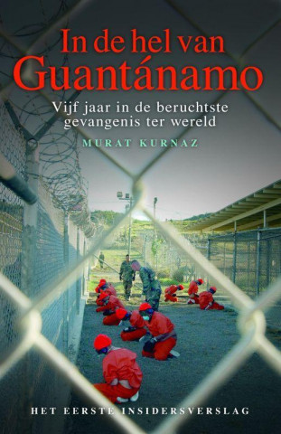 In de hel van Guantanamo / druk 1