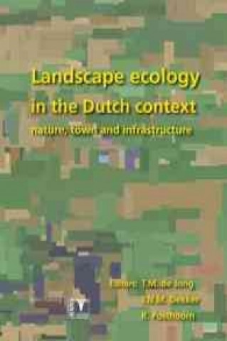 Landscape Ecology in the Dutch Context: Nature, Town and Infrastructure