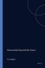 Parmenides Beyond the Gates: The Divine Revelation on Being, Thinking, and the Doxa