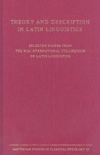 Theory and Description in Latin Linguistics: Selected Papers from the 11th International Colloquium on Latin Linguistics