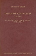 Discourse Particles in Latin: A Study of Nam, Enim, Autem, Vero and at
