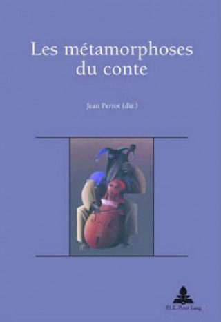 Les metamorphoses du conte