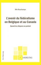 L'Avenir Du Federalisme En Belgique Et Au Canada