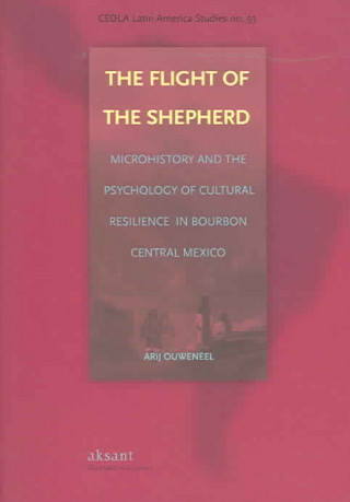 The Flight of the Shepherd: Microhistory and the Psychology of Cultural Resilience in Bourbon Central Mexico