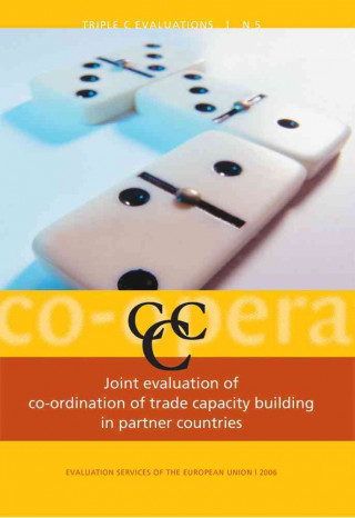 Joint Evaluation of Co-Ord (V5) of Trade Capacity: Studies in European Development Co-Operation Evaluation Volume 5