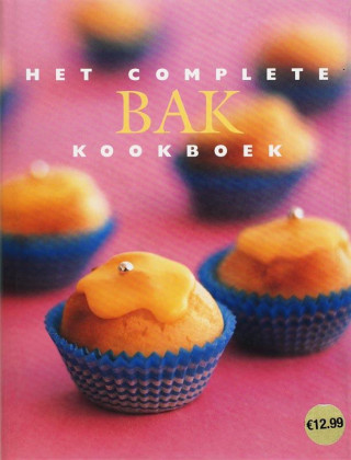 Het complete bak kookboek / druk 1