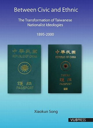 Between Civic and Ethnic: The Transformation of Taiwanese Nationalist Ideologies (1895 - 2000)