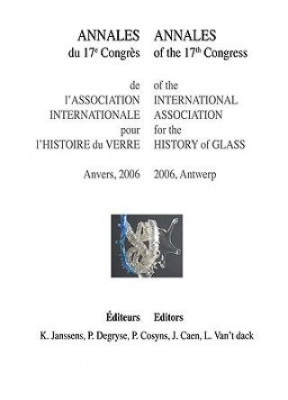 Annales of the 17th Congress of the International Association for the History of Glass: Annales Du 17e Congres de L'Association Internationale Pour L'
