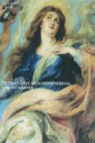 De Onze-Lieve-Vrouwenkathedraal van Antwerpen / druk 1