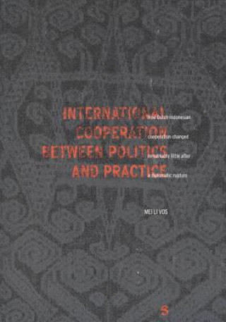 International Cooperation Between Politics and Practice: How Dutch-Indonesian Copperation Changed Remarkably Little After a Diplomatic Rupture