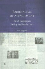 Journalism of Attachment: Dutch Newspapers During the Bosnian War
