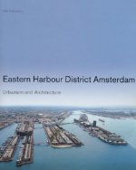 Eastern Harbour District Amsterdam: Urbanism and Architecture