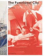 The Functional City: The CIAM and Cornelis Van Eesteren, 1928-1960