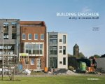 Building Site Enschede: A City Re-Creates Itself