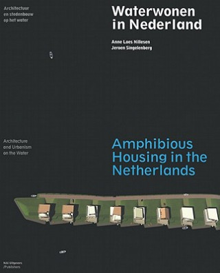 Amphibious Housing in the Netherlands: Architecture and Urbanism on the Water