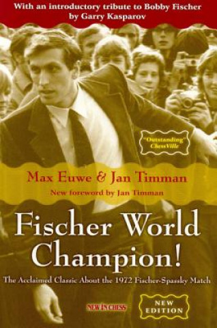 Fischer World Champion!: The Acclaimed Classic about the 1972 Fischer-Spassky World Championship Match