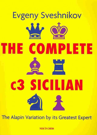 The Complete C3 Sicilian: The Alapin Variation by Its Greatest Expert